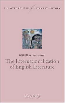 The Oxford English Literary History: Volume 13: 1948-2000: The Internationalization of English Literature - Book #13 of the Oxford English Literary History