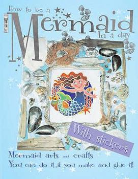 Paperback How to Be a Mermaid in a Day (Arty Crafty) Book