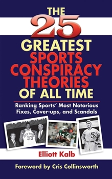 Paperback The 25 Greatest Sports Conspiracy Theories of All Time Book