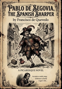 Paperback Pablo de Segovia, the Spanish Sharper: by Francisco de Quevedo Book