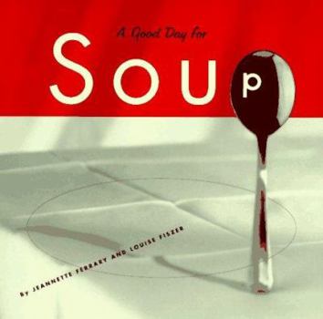 Paperback Good Day for Soup: Over 200 Recipes for Any Occasion Book