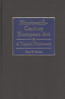Hardcover Nineteenth-Century European Art: A Topical Dictionary Book
