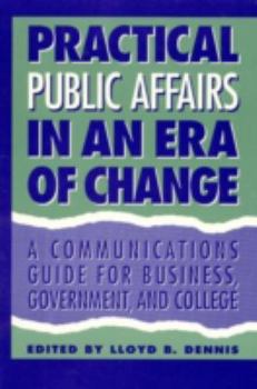 Paperback Public Affairs in an Era of Change: A Communications Guide for Business, Government, and College Book