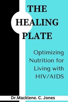 Paperback The Healing Plate: Optimizing Nutrition for Living with HIV/AIDS Book