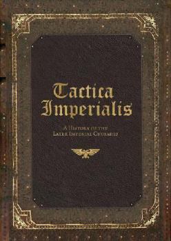 Paperback Tactica Imperium: A History of the Later Imperial Crusades Book