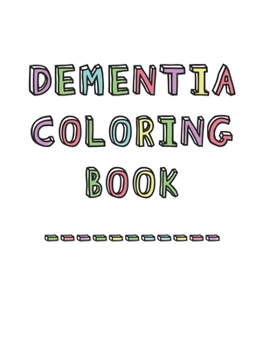 Paperback Dementia Coloring Book: Anti-Stress and memory loss colouring pad for the elderly Book