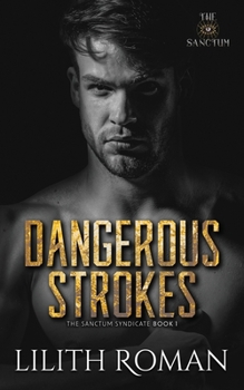 Dangerous Strokes: a Dark Mafia Romance - Book #1 of the Sanctum Syndicate