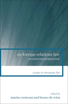 EU Foreign Relations Law: Constitutional Fundamentals - Book  of the Essays in European Law