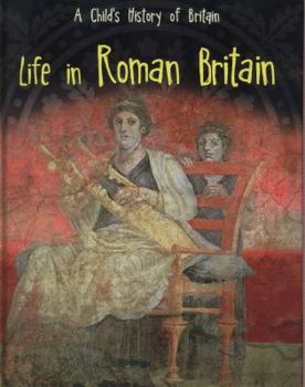 Hardcover Life in Roman Britain (Raintree Perspectives: A Child's History of Britain) Book