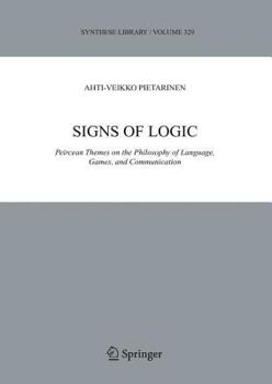 Paperback Signs of Logic: Peircean Themes on the Philosophy of Language, Games, and Communication Book