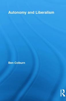 Autonomy and Liberalism - Book  of the Routledge Studies in Contemporary Philosophy
