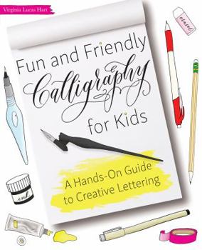 Paperback Fun and Friendly Calligraphy for Kids: A Hands-On Guide to Creative Lettering Book