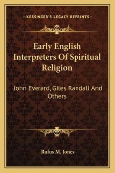 Early English Interpreters Of Spiritual Religion: John Everard, Giles Randall And Others
