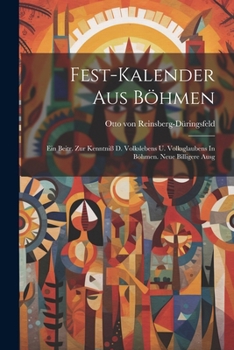 Paperback Fest-kalender Aus Böhmen: Ein Beitr. Zur Kenntniß D. Volkslebens U. Volksglaubens In Böhmen. Neue Billigere Ausg [German] Book