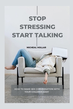 Paperback Stop Stressing and Start Talking: how make sex conversations with your children easy Book