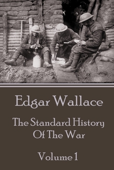 Paperback Edgar Wallace - The Standard History Of The War - Volume 1 Book
