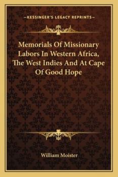 Memorials of Missionary Labours in Africa and the West Indies, and at the Cape of Good Hope
