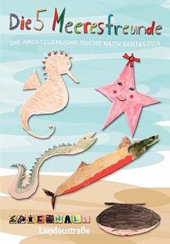 Paperback Die 5 Meeresfreunde: Die abenteuerliche Suche nach Fantastica [German] Book