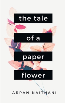 Paperback The Tale of a Paper Flower: A Tale told through 25 poems Book