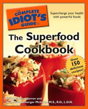 Paperback The Complete Idiot's Guide to the Superfood Cookbook Book