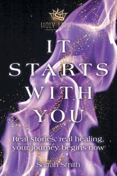 Paperback It Starts With You: Real stories, real healing, your journey begins now Book