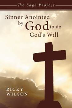 Paperback Sinner Anointed by God to Do God's Will: The Sage Project Book