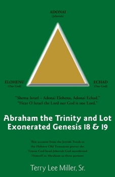 Paperback Abraham The Trinity And Lot Exonerated Genesis 18 & 19: Abraham and the Trinity and Lot Exonerated Book