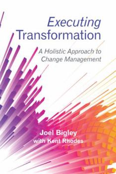 Paperback Executing Transformation: A Holistic Approach to Change Management Book