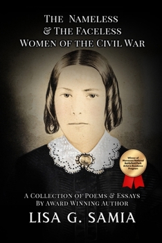 Paperback The Nameless and The Faceless Women of the Civil War: A Collection of Poems, Essays, and Historical Photos Book