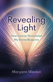 Paperback Revealing Light: How Cancer Illuminated My Divine Blueprint Book