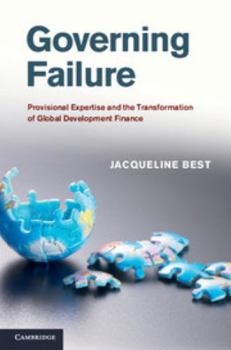 Hardcover Governing Failure: Provisional Expertise and the Transformation of Global Development Finance Book