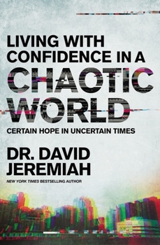 Paperback Living with Confidence in a Chaotic World: Certain Hope in Uncertain Times Book