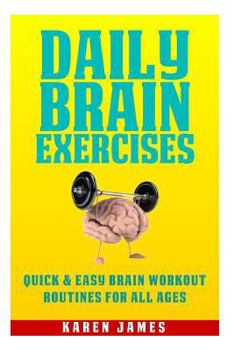 Paperback Daily Brain Exercises: Quick And Easy Brain Workout Routines For All Ages Book