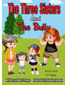 Paperback The Three Sisters and the Bully: 8.5x11 Inch 27 Pages Book