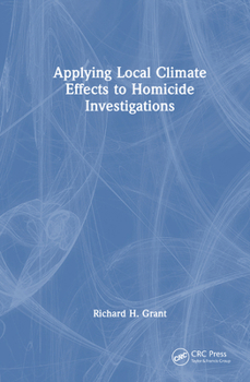 Hardcover Applying Local Climate Effects to Homicide Investigations Book