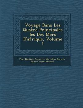 Paperback Voyage Dans Les Quatre Principales Les Des Mers D'Afrique, Volume 1 [French] Book