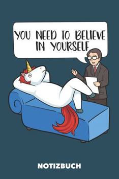 Notizuch: You Need to Believe in Yourself DIN A5 liniert - 120 Seiten für kreative Einhorn Fans (German Edition)