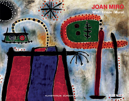 Hardcover Joan Miró: Wall, Frieze, Mural Book