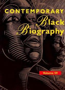 Contemporary Black Biography, Volume 59 - Book  of the Contemporary Black Biography