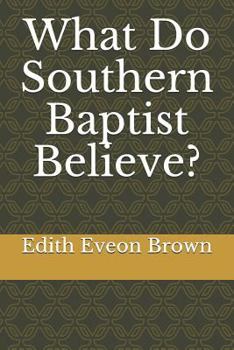 Paperback What Do Southern Baptist Believe? Book