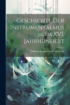 Paperback Geschichte der Instrumentalmusik im XVI. Jahrhundert [German] Book