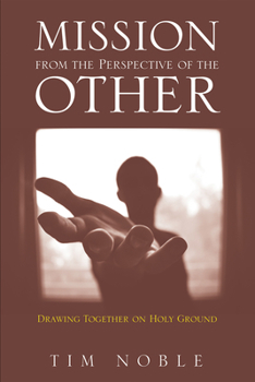 Paperback Mission from the Perspective of the Other: Drawing Together on Holy Ground Book