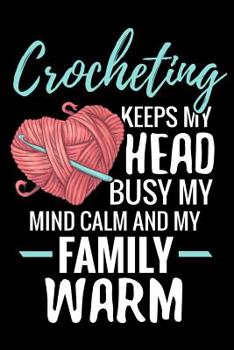 Crocheting Keeps My Head Busy: 60 Projects Crocheting Journal - Keep Track of Patterns, Yarns, Hooks, Designs... - 125 pages (6"x9")
