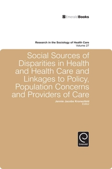Hardcover Social Sources of Disparities in Health and Health Care and Linkages to Policy, Population Concerns and Providers of Care Book