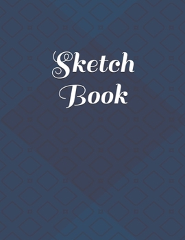 Sketch Book: : Blank Sketch Book for Drawing, Writing, Painting, Sketching and Doodling. Sketch Book/ Unlined Journal / Diary / Notebook /Logbook ... /Tracker--120 Pages - Large (8.5 x 11 inches)