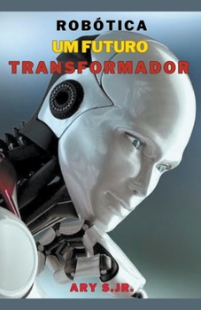 Paperback Robótica: Um Futuro Transformador [Portuguese] Book