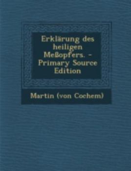 Paperback Erklarung Des Heiligen Messopfers. - Primary Source Edition [German] Book