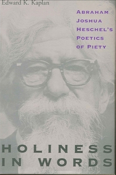 Paperback Holiness in Words: Abraham Joshua Heschel's Poetics of Piety Book