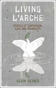 Hardcover Living L'arche: Stories of Compassion, Love and Disability Book