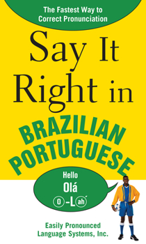 Paperback Say It Right in Brazilian Portuguese: The Fastest Way to Correct Pronunciation Book